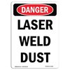 Signmission OSHA Danger Sign, Laser Weld Dust, 7in X 5in Decal, 5" W, 7" H, Portrait, Laser Weld Dust OS-DS-D-57-V-2460